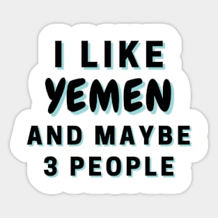 I Like Yemen And Maybe 3 People Sticker